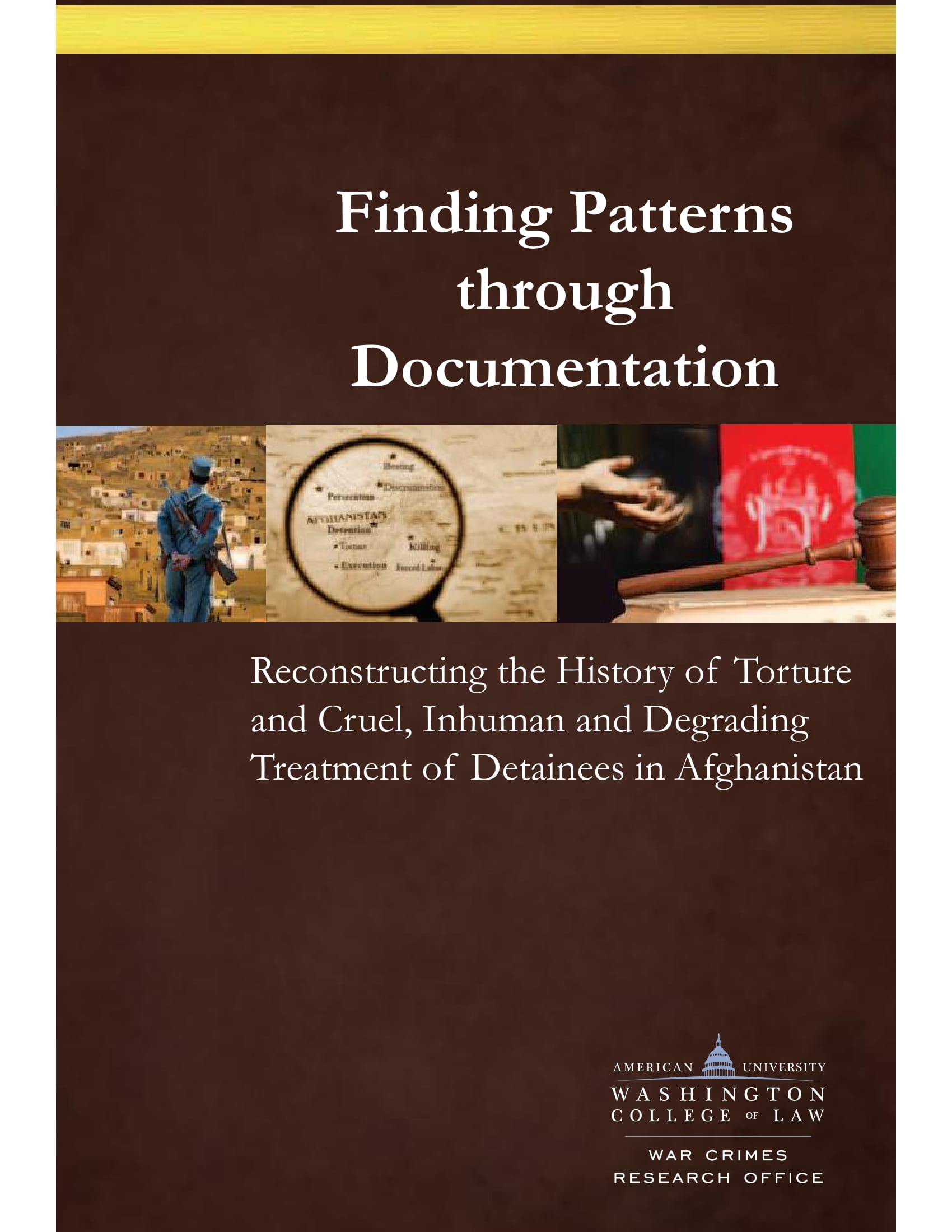 Finding Patterns through Documentation: Reconstructing the History of Torture and Cruel, Inhuman and Degrading Treatment of Detainees in Afghanistan (English)